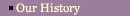 Our History